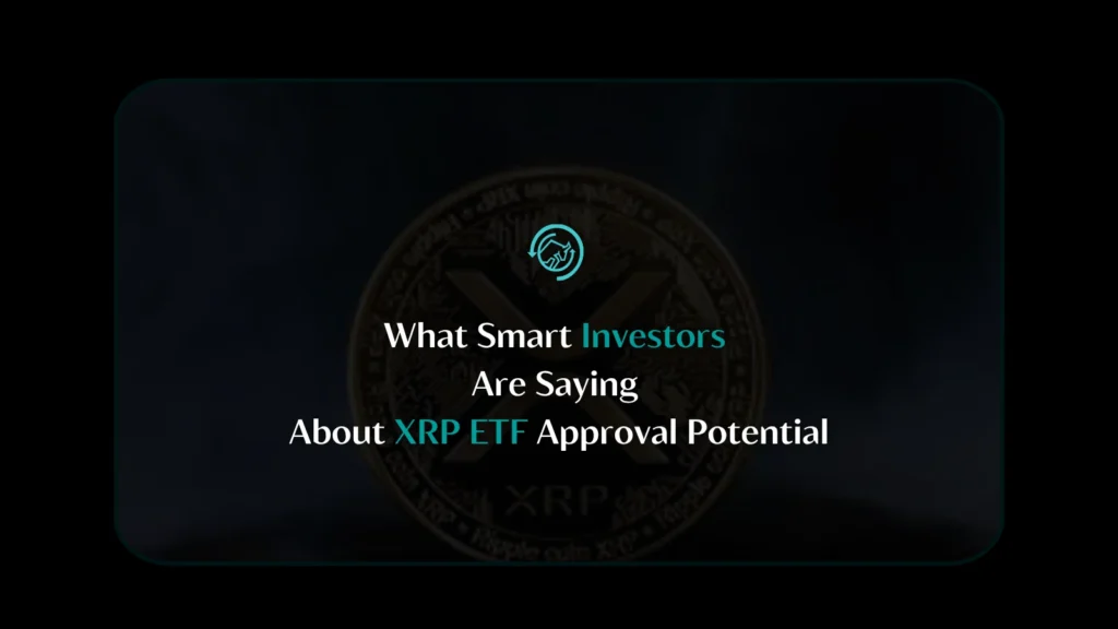 What Smart Investors Are Saying About XRP ETF Approval